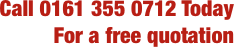 Call 0161 355 0712 Today